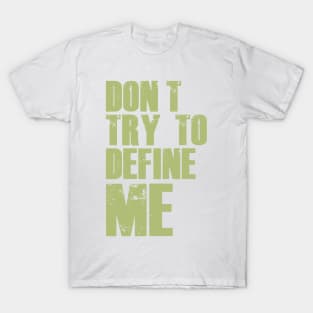 Don't Try To Define Me - Green T-Shirt